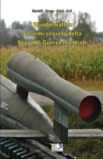 Cover for Mantelli - Brown - Kittel - Graf · Wunderwaffen - Le armi segrete della Seconda Guerra Mondiale (Taschenbuch) (2017)