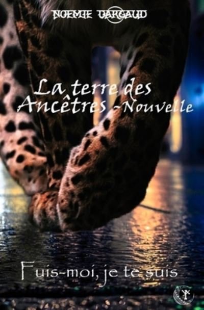 Cover for Noemie Dargaud · Fuis-moi, je te suis: Bit-lit adulte - La Terre Des Ancetres (Paperback Book) (2021)