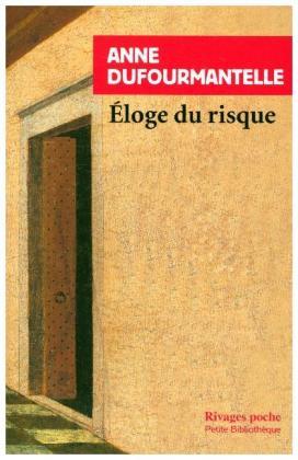 Eloge du risque - Anne Dufourmantelle - Books - Editions Rivages - 9782743629120 - October 22, 2014