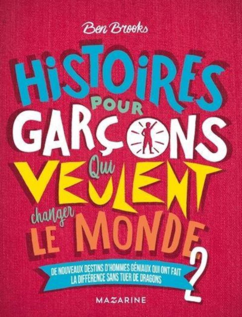 Histoires pour garcons qui veulent changer le monde (Vol. 2) - Ben Brooks - Kirjat - Mazarine - 9782863745120 - keskiviikko 25. syyskuuta 2019