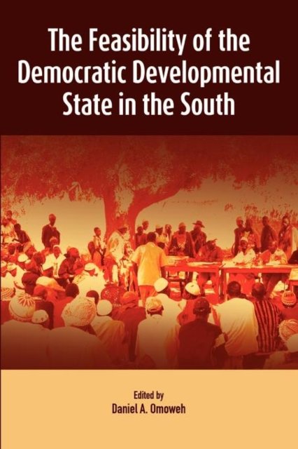 Cover for Daniel A. Omoweh · The Feasibility of the Democratic Developmental State in the South (Taschenbuch) (2012)
