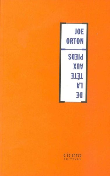 Cover for Joe Orton · De La Tête Aux Pieds (Hors Collection Cicero) (French Edition) (Paperback Book) [French edition] (1993)