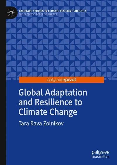 Cover for Zolnikov · Global Adaptation and Resilience to Climate Change - Palgrave Studies in Climate Resilient Societies (Hardcover Book) [1st ed. 2019 edition] (2019)