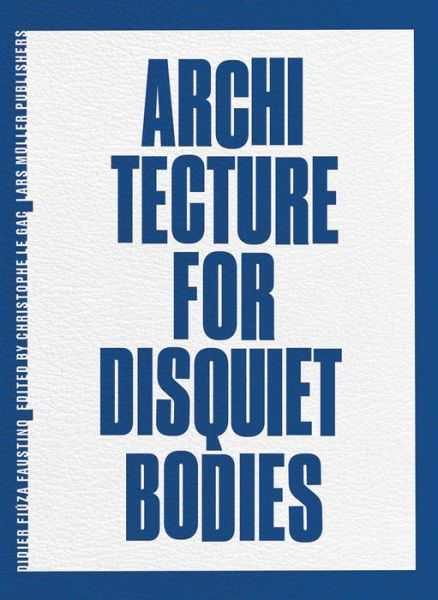 Cover for Didier Fiuza Faustino · Architecture for Disquiet Bodies (Hardcover Book) (2022)