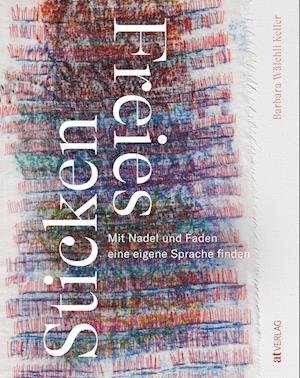 Cover for Keller Barbara WÃ¤lchli · Freies Sticken (Book)