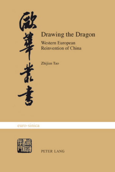 Cover for Zhijian Tao · Drawing the Dragon: Western European Reinvention of China - Eurosinica (Paperback Book) [New edition] (2009)