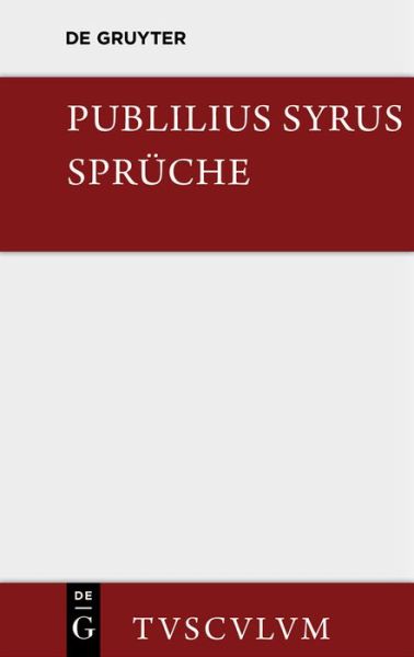 Cover for Publilius Syrus · Die Spruche: Lateinisch - Deutsch - Sammlung Tusculum (Hardcover Book) [Annotated edition] (2014)