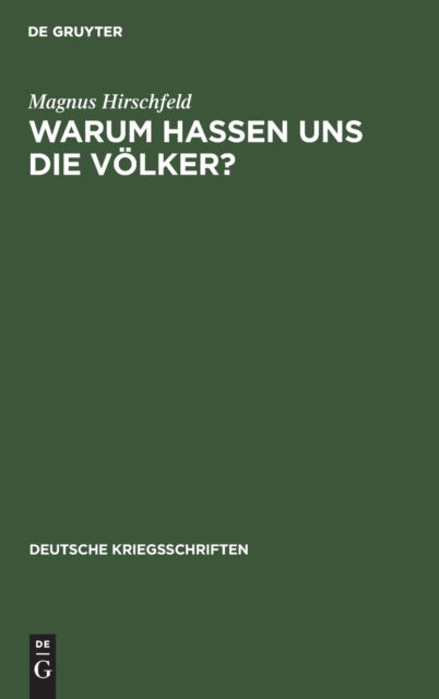 Warum Hassen Uns Die Voelker? - Magnus Hirschfeld - Books - de Gruyter - 9783111221120 - April 1, 1915