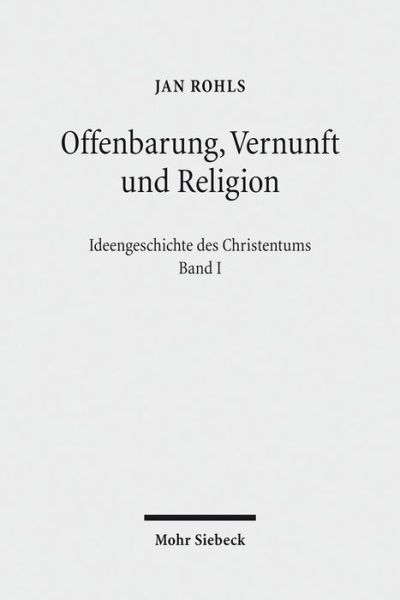 Cover for Jan Rohls · Offenbarung, Vernunft und Religion - Ideengeschichte des Christentums (Paperback Book) [German edition] (2012)