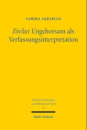 Cover for Samira Akbarian · Ziviler Ungehorsam als Verfassungsinterpretation - Studien und Beitrage zum Offentlichen Recht (Paperback Book) (2023)