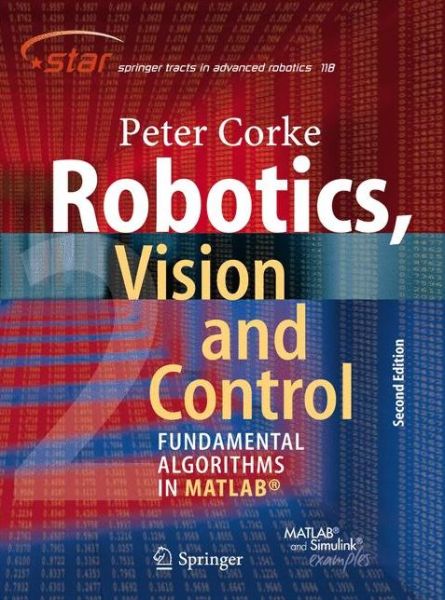 Cover for Peter Corke · Robotics, Vision and Control: Fundamental Algorithms In MATLAB (R) Second, Completely Revised, Extended And Updated Edition - Springer Tracts in Advanced Robotics (Paperback Book) [2nd ed. 2017 edition] (2017)