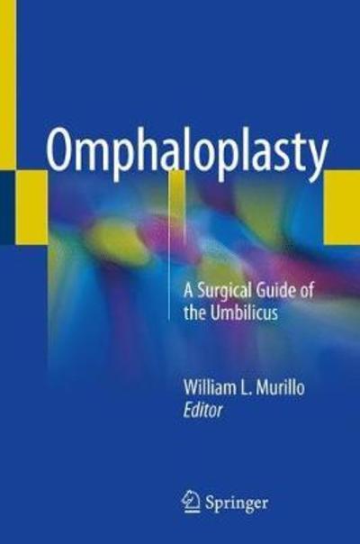 Cover for Murillo · Omphaloplasty: A Surgical Guide of the Umbilicus (Hardcover Book) [1st ed. 2018 edition] (2018)