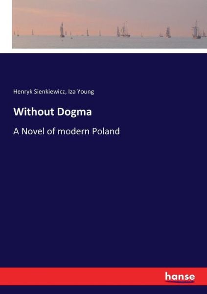 Cover for Sienkiewicz · Without Dogma (Book) (2017)