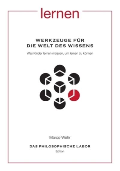 Cover for Marco Wehr · Werkzeuge fur die Welt des Wissens. Was Kinder lernen mussen, um lernen zu koennen (Paperback Book) (2021)