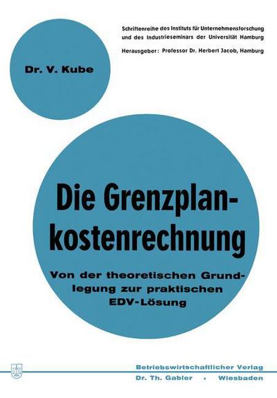 Cover for Volker Kube · Die Grenzplankostenrechnung: Von Der Theoretischen Grundlegung Zur Praktischen Edv-Loesung - Betriebswirtschaftliche Forschung Zur Unternehmensfuhrung (Paperback Book) [Softcover Reprint of the Original 1st 1974 edition] (1974)