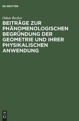 Cover for Oskar Becker · Beitrage zur phanomenologischen Begrundung der Geometrie und ihrer physikalischen Anwendung (Hardcover bog) (1973)