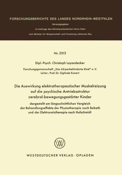 Cover for Christoph Leyendecker · Die Auswirkung Elektrotherapeutischer Muskelreizung Auf Die Psychische Antriebsstruktur Zerebral-Bewegungsgestoerter Kinder: Dargestellt Am Langsschnittlichen Vergleich Der Behandlungseffekte Der Physiotherapie Nach Bobath Und Der Elektroreiztherapie Nach (Paperback Book) [1973 edition] (1973)