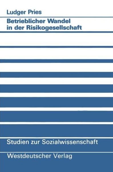 Cover for Ludger Pries · Betrieblicher Wandel in der Risikogesellschaft - Studien zur Sozialwissenschaft (Pocketbok) [1991 edition] (1991)