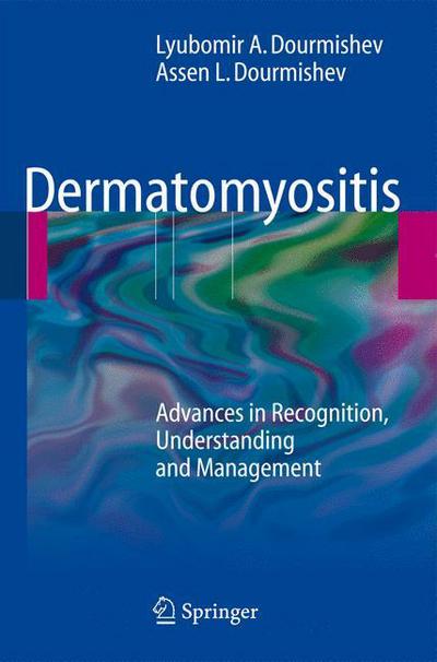 Cover for Lyubomir A. Dourmishev · Dermatomyositis: Advances in Recognition, Understanding and Management (Hardcover Book) [2009 edition] (2009)