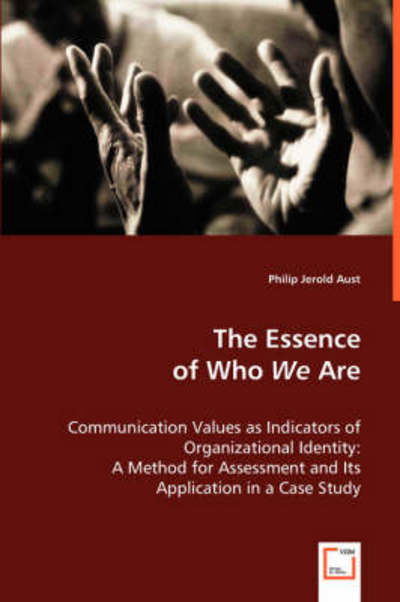 The Essence of Who We Are - Philip Jerold Aust - Bücher - VDM Verlag - 9783639020120 - 4. August 2008