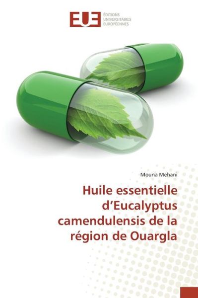 Cover for Mehani Mouna · Huile Essentielle D'eucalyptus Camendulensis De La Region De Ouargla (Paperback Book) (2018)