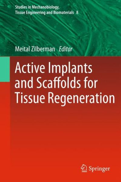 Cover for Meital Zilberman · Active Implants and Scaffolds for Tissue Regeneration - Studies in Mechanobiology, Tissue Engineering and Biomaterials (Paperback Book) [2011 edition] (2013)