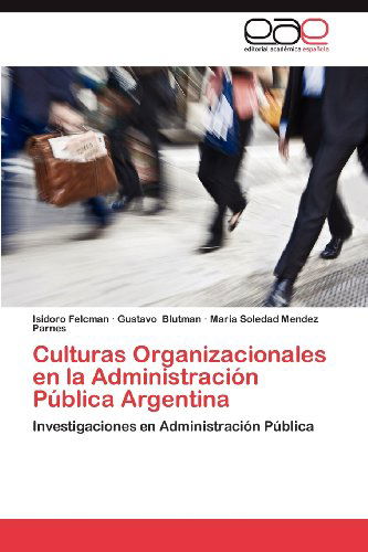 Cover for Maria Soledad Mendez Parnes · Culturas Organizacionales en La Administración Pública Argentina: Investigaciones en Administración Pública (Paperback Book) [Spanish edition] (2012)