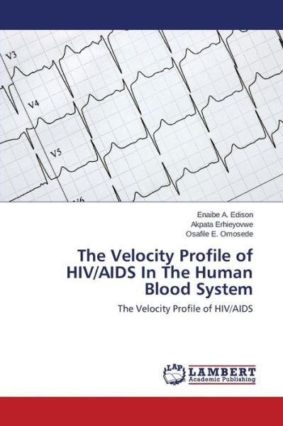 Cover for Omosede Osafile E. · The Velocity Profile of Hiv / Aids in the Human Blood System (Paperback Book) (2014)