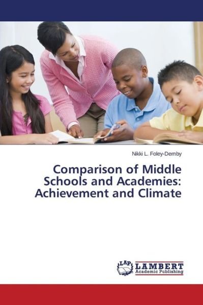 Cover for Foley-demby Nikki L · Comparison of Middle Schools and Academies: Achievement and Climate (Paperback Bog) (2015)
