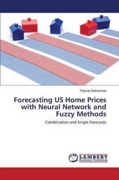 Cover for Bahramian Pejman · Forecasting Us Home Prices with Neural Network and Fuzzy Methods (Paperback Bog) (2015)