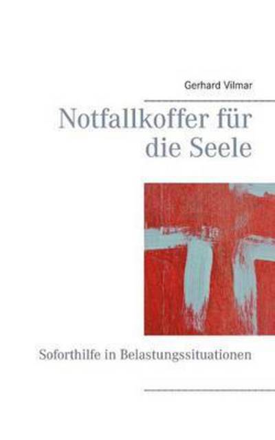 Cover for Gerhard Vilmar · Notfallkoffer Fur Die Seele (Paperback Book) (2015)