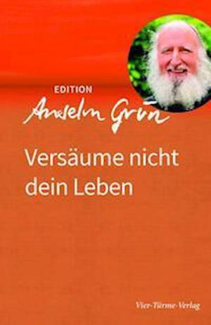 Cover for Anselm Grün · Versäume nicht dein Leben (Bog) (2023)