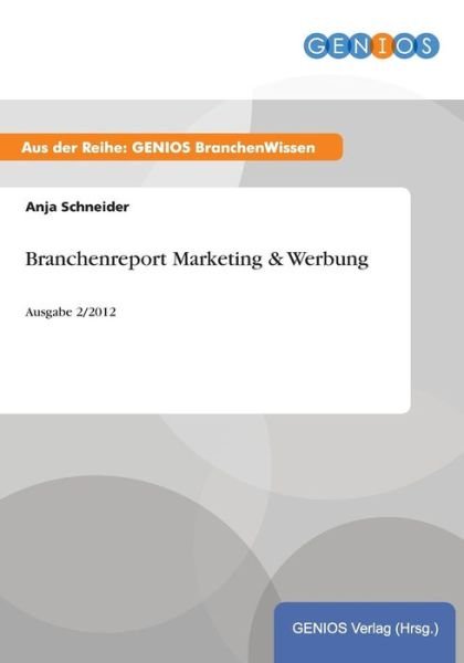 Cover for Anja Schneider · Branchenreport Marketing &amp; Werbung (Pocketbok) (2015)