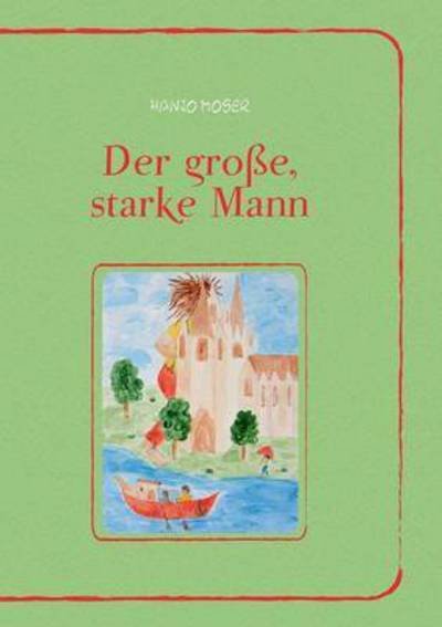 Cover for Hanjo Moser · Der Grosse, Starke Mann (Paperback Book) (2015)