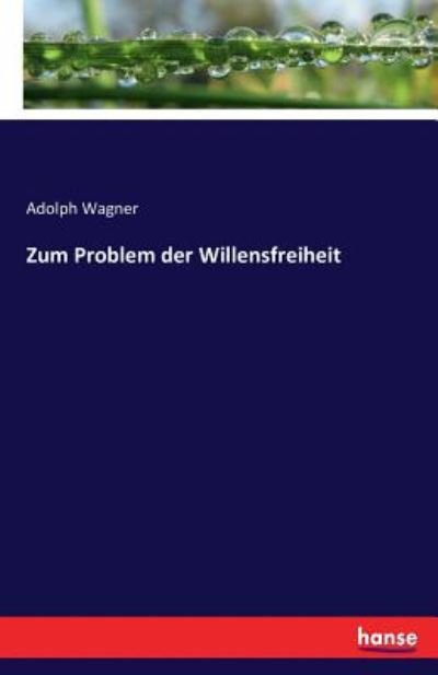 Cover for Wagner · Zum Problem der Willensfreiheit (Buch) (2016)