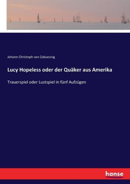 Cover for Zabuesnig · Lucy Hopeless oder der Quäker (Bok) (2017)
