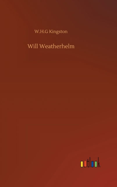 Cover for W H G Kingston · Will Weatherhelm (Hardcover Book) (2020)