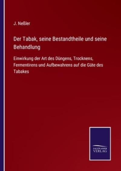 Cover for J Nessler · Der Tabak, seine Bestandtheile und seine Behandlung (Paperback Book) (2021)