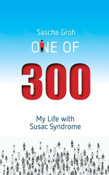 Cover for Sascha Groh · One of three hundred: My Life with Susac Syndrome (Paperback Book) (2020)