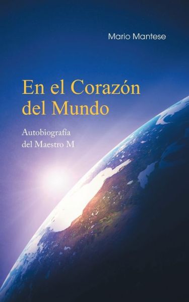 Cover for Mario Mantese · En el Corazon del Mundo: Autobiografia del Maestro M (Taschenbuch) (2018)