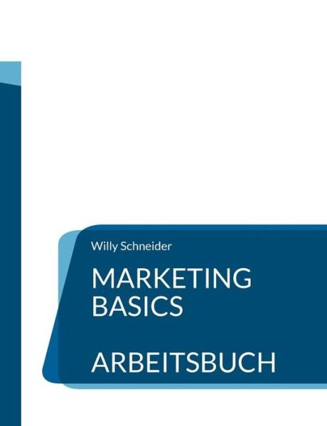 Cover for Willy Schneider · Marketing Basics: Arbeitsbuch (Pocketbok) (2021)