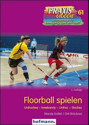 Floorball spielen - Mandy Erdtel - Books - Hofmann-Verlag GmbH & Co. KG - 9783778026120 - May 1, 2022