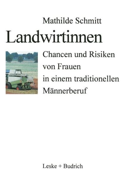 Landwirtinnen: Chancen Und Risiken Von Frauen in Einem Traditionellen Mannerberuf - Mathilde Schmitt - Libros - Vs Verlag Fur Sozialwissenschaften - 9783810018120 - 31 de enero de 1997