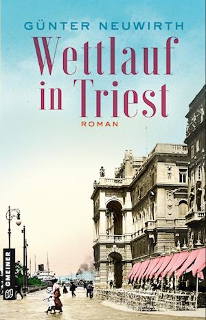 Wettlauf in Triest - Günter Neuwirth - Books - Gmeiner-Verlag - 9783839208120 - March 12, 2025