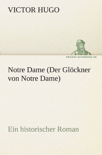 Cover for Victor Hugo · Notre Dame (Der Glöckner Von Notre Dame): Ein Historischer Roman (Tredition Classics) (German Edition) (Paperback Book) [German edition] (2011)