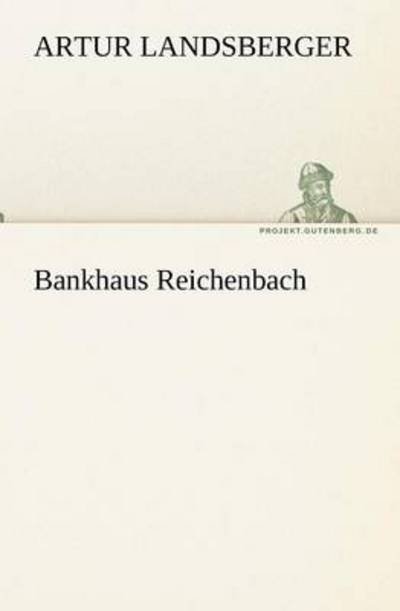 Cover for Artur Landsberger · Bankhaus Reichenbach (Tredition Classics) (German Edition) (Paperback Bog) [German edition] (2012)