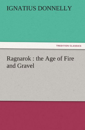 Cover for Ignatius Donnelly · Ragnarok : the Age of Fire and Gravel (Tredition Classics) (Paperback Book) [Elibron Classics Series edition] (2011)