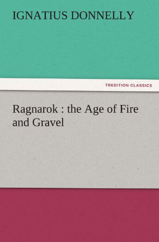 Ragnarok : the Age of Fire and Gravel (Tredition Classics) - Ignatius Donnelly - Books - tredition - 9783842446120 - November 5, 2011