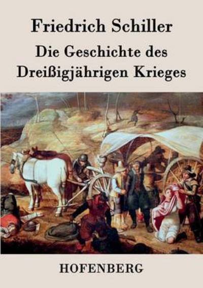 Cover for Friedrich Schiller · Die Geschichte Des Dreissigjahrigen Krieges (Paperback Book) (2016)