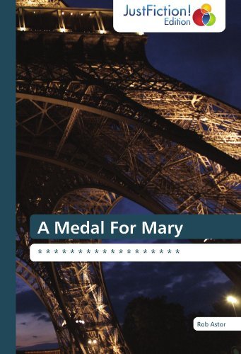 Cover for Rob Astor · A Medal for Mary: *  *  *  *  *  *  *  *  *  *  *  *  *  *  *  *  *  * (Paperback Book) (2011)